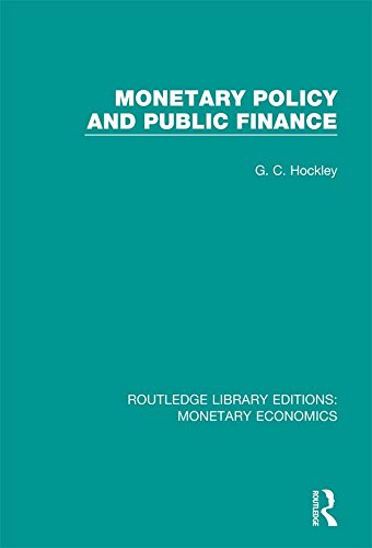 Monetary Policy and Public Finance (Routledge Library Editions: Monetary Economics) by G. C. Hockley
