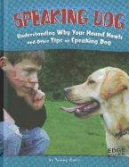 Speaking dog : understanding why your hound howls and other tips on speaking dog by Tammy Gagne