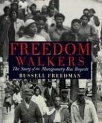 Freedom Walkers: The Story of the Montgomery Bus Boycott (Bank Street College of Education Flora Stieglitz Straus Award (Awards)) by Russell Freedman