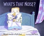 What's That Noise? by Phyllis Root