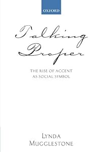 Talking Proper: The Rise of Accent As Social Symbol