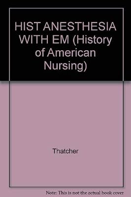 HIST ANESTHESIA WITH EM (History of American Nursing)