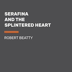 Serafina and the Splintered Heart