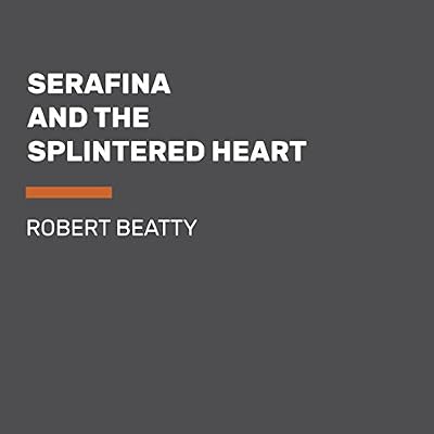 Serafina and the Splintered Heart