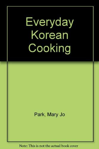Everyday Korean Cooking by Mary Jo Park