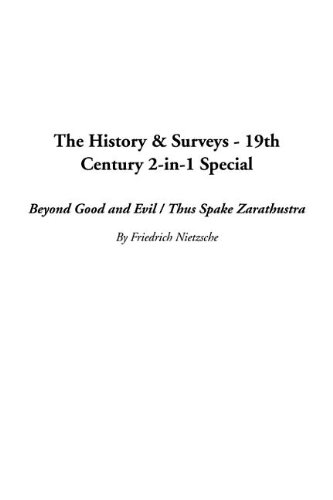 The History & Surveys - 19th Century 2-In-1 Special: Beyond Good and Evil / Thus Spake Zarathustra by Friedrich Wilhelm Nietzsche