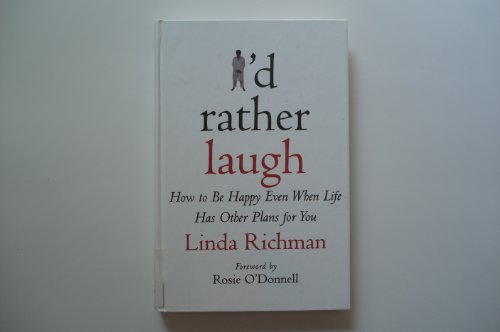 I'd Rather Laugh: How to Be Happy Even When Life Has Other Plans for You by Linda Richman