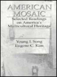 American Mosaic: Selected Readings on America's Multicultural Heritage by Young I. Song