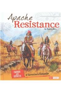 Apache Resistance: Causes and Effects of Geronimo's Campaign