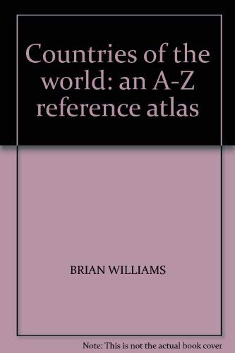 Countries of the World: An A-Z Reference Atlas by Brian Williams