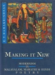 Making It New: Modernism in Malayalam, Marathi and Hindi Poetry