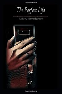 The Perfect Life by Ashley Greathouse