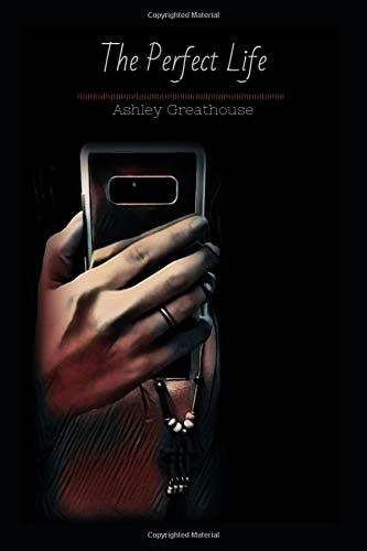 The Perfect Life by Ashley Greathouse