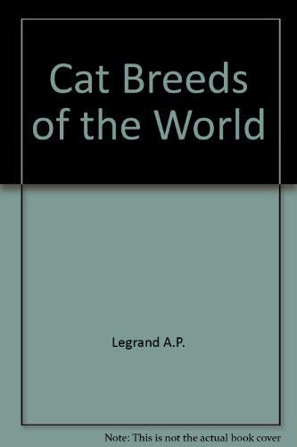 Cat Breeds of the World by Legrand A.P.