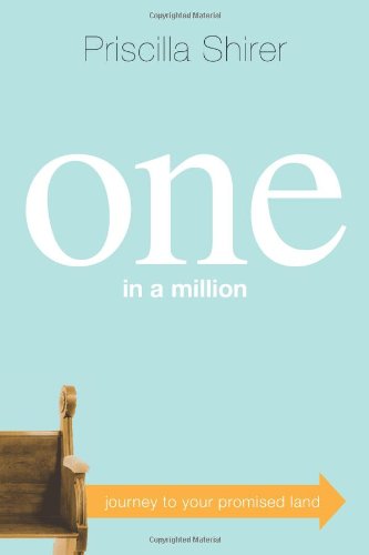One in a Million: Journey to Your Promised Land by Priscilla Shirer