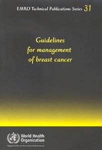 Guidelines for the Management of Breast Cancer (EMRO Technical Publication Series)