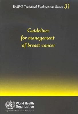 Guidelines for the Management of Breast Cancer (EMRO Technical Publication Series)
