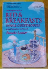 The Complete Guide to Bed & Breakfasts, Inns & Guesthouses in the United States and Canada (Lanier Guide) by Pamela Lanier
