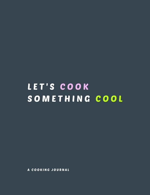 Let’s Cook Something Cool: Funny, minimal Cookbook To White In. Cookbook Template for 120 Recipes by Anne Creatte