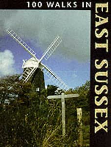 100 Walks in East Sussex by P. L O'Shea