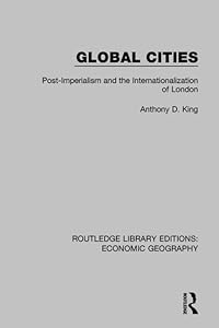 Global Cities: Post-Imperialism and the Internationalization of London (Routledge Library Editions: Economic Geography)