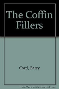 The Coffin Fillers by Barry Cord