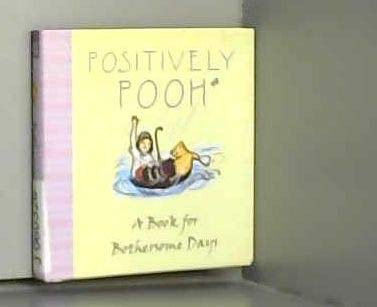 Positively Pooh: A Book for Your Inner Bear (Positively Pooh Gift Books)