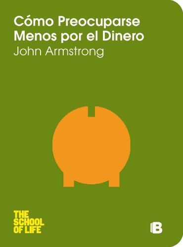 Como preocuparse menos por el dinero by John Armstrong