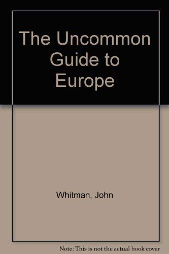 The Uncommon Guide to Europe by John Whitman