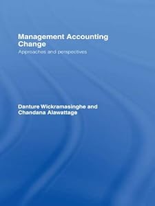 Management Accounting Change: Approaches and Perspectives by Chandana Alawattage