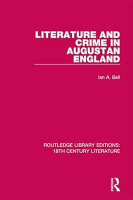 Literature and Crime in Augustan England (Routledge Library Editions: 18th Century Literature)