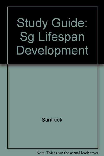 Study Guide to accompany: A Topical Approach to Life-span Development by SANTROCK