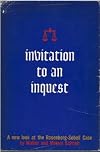 Invitation to An Inquest A New Look at the Rosenberg-Sobell Case