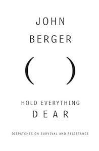 Hold Everything Dear: Dispatches on Survival and Resistance