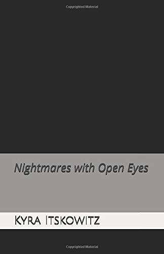 Nightmares with Open Eyes by Kyra Itskowitz
