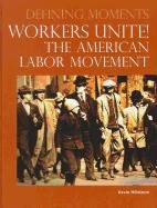 Workers Unite!: The American Labor Movement by Kevin Hillstrom