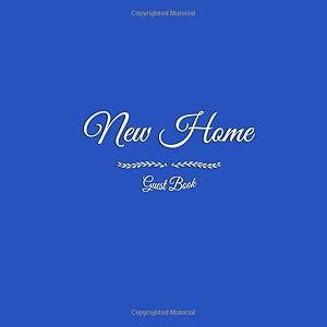 Guest Book New Home: New Home Guest Book Perfect For Housewarming Parties Keepsake for Your Friends Guests Family to Sign In write In Messages Advice ... Book accessories decor supplies gifts)