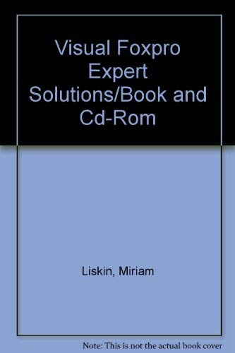 Visual Foxpro Expert Solutions/Book and Cd-Rom by Miriam Liskin