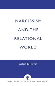 Narcissism and the Relational World by William G. Herron