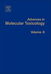 Advances in Molecular Toxicology (Volume 8) by James C. Fishbein