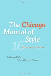 The Chicago Manual of Style, 16th Edition by University of Chicago Press Staff  (Editor)