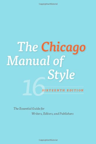 The Chicago Manual of Style, 16th Edition by University of Chicago Press Staff  (Editor)