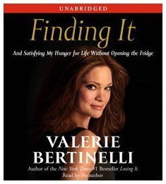 Finding It: And Satisfying My Hunger for Life Without Opening the Fridge by Valerie Bertinelli
