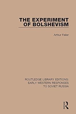 The Experiment of Bolshevism (RLE: Early Western Responses to Soviet Russia)