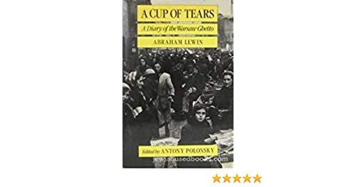A Cup of Tears: A Diary of the Warsaw Ghetto by Abraham Lewin