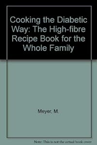 Cooking the Diabetic Way: The High-Fibre Recipe Book for the Whole Family by Hilda Lategan