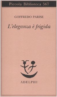 Goffredo Parise - L'eleganza è frigida (1982)