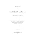 History of Franklin County, Pennsylvania, Containing a History of the County, its Townships, Towns, Villages, Etc, Illustrated