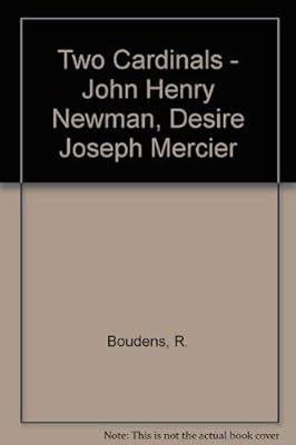 Two cardinals--John Henry Newman, Désiré Joseph Mercier (Bibliotheca Ephemeridum theologicarum Lovaniensium)