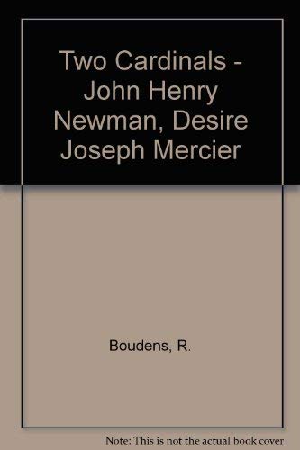 Two cardinals--John Henry Newman, Désiré Joseph Mercier (Bibliotheca Ephemeridum theologicarum Lovaniensium) by Robrecht Boudens
